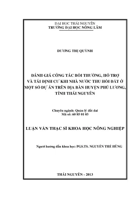 Luận văn thạc sĩ đánh giá công tác bồi thường hỗ trợ và tái định cư khi nhà nước thu hồi đất ở một số dự án trên địa bàn huyện phú lương tỉnh thái nguyên