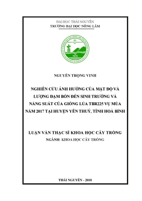Luận văn thạc sĩ nghiên cứu ảnh hưởng của mật độ và lượng đạm bón đến sinh trưởng và năng suất của giống lúa tbr225 vụ mùa năm 2017 tại huyện yên thủy tỉnh hòa bình