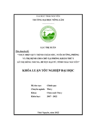 Luận văn thạc sĩ thực hiện quy trình chăm sóc nuôi dưỡng phòng và trị bệnh cho chó tại phòng khám thú y lê thị hồng nhung huyện đại từ tỉnh thái nguyên