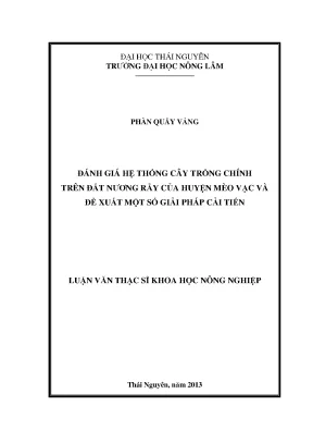 Luận văn thạc sĩ đánh giá hệ thống cây trồng chính trên đất nương rẫy của huyện mèo vạc và đề xuất một số giải pháp cải tiến