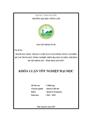 Luận văn thạc sĩ đánh giá thực trạng và đề xuất giải pháp nâng cao hiệu quả sử dụng đất nông nghiệp trên địa bàn xã hóa thượng huyện đồng hỷ tỉnh thái nguyên