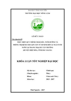 Luận văn thực hiện quy trình chăm sóc nuôi dưỡng và phòng trị bệnh cho lợn con từ sơ sinh đến 21 ngày tuổi nuôi tại trang trại hà văn trường huyện hiệp hòa