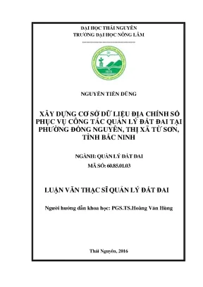 Luận văn thạc sĩ xây dựng cơ sở dữ liệu địa chính số phục vụ công tác quản lý đất đai tại phường đồng nguyên thị xã từ sơn tỉnh bắc ninh