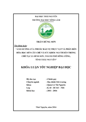 Luận văn thạc sĩ ảnh hưởng của thuốc bảo vệ thực vật và phân bón hóa học đến cây chè và sức khỏe của người dân trồng chè tại xã bình sơn thành phố sông công