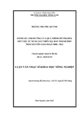 Luận văn thạc sĩ đánh giá ảnh hưởng của quá trình đô thị hóa đến việc sử dụng đất nông nghiệp trên địa bàn thành phố thái nguyên giai đoạn 2008 2012