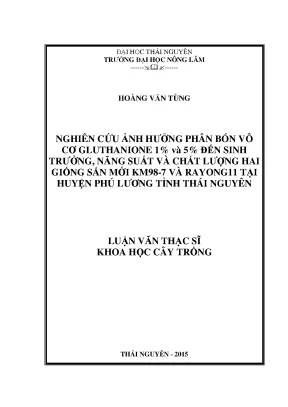 Luận văn thạc sĩ nghiên cứu ảnh hưởng của phân bón vô cơ gluthanione1 và 5 đến sinh trưởng năng suất và chất lượng hai giống sắn mới km98 7 và rayong11