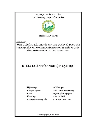Luận văn thạc sĩ đánh giá công tác chuyển nhượng quyền sử dụng đất trên địa bàn phường phan đình phùng tp thái nguyên tỉnh thái nguyên giai đoạn 2012 2014