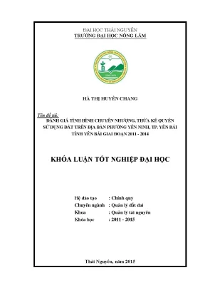 Luận văn thạc sĩ đánh giá tình hình chuyển nhượng thừa kế quyền sử dụng đất trên địa bàn phường yên ninh thành phố yên bái tỉnh yên bái giai đoạn 2011 2014