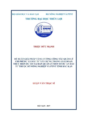 Luận văn thạc sĩ đề xuất một số giải pháp tăng cường công tác quản lí chi phí dự án đầu tư xây dựng trong giai đoạn thực hiện dự án tại ban quản lí một số dự án đầu tư thuộc sở nông nghiệp và pt nông thôn tỉnh bắc kạn