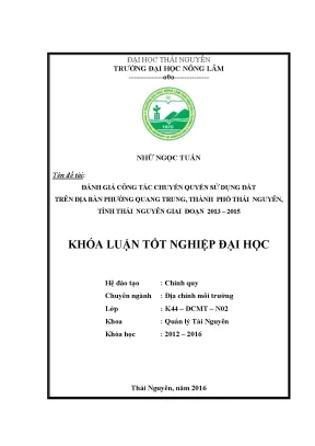 Luận văn thạc sĩ đánh giá công tác chuyển quyền sử dụng đất trên địa bàn phường quang trung thành phố thái nguyên tỉnh thái nguyên giai đoạn 2013 2015