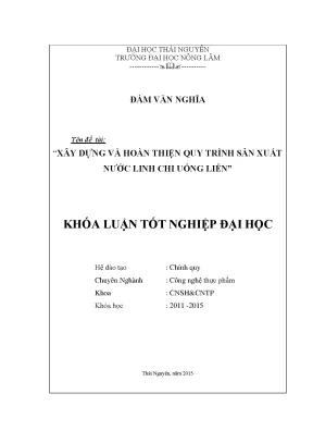Luận văn thạc sĩ xây dựng và hoàn thiện quy trình sản xuất nước linh chi uống liền
