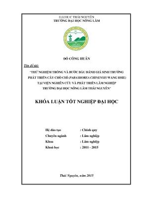 Luận văn thạc sĩ thử nghiệm trồng và bước đầu đánh giá sinh trưởng phát tri ển cây chò chỉ parashorea chinensis wang hsie tại viện nghiên cứu và phát triển lâm nghiệp