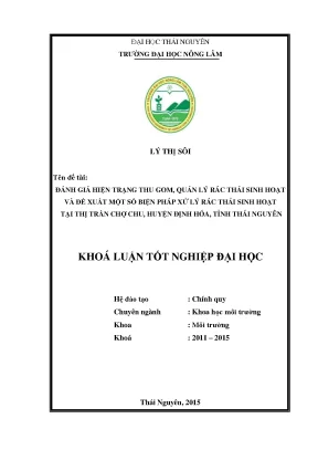 Luận văn thạc sĩ đánh giá hiện trạng thu gom quản lý rác thải sinh hoạt và đề xuất một số biện pháp xử lý rác thải sinh hoạt tại thị trấn chợ chu huyện định hóa