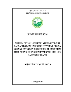 Luận văn thạc sĩ nghiên cứu sự lưu hành virus gây bệnh tai xanh ở lợn ứng dụng kỹ thuật gps và gis xây dựng bản đồ dịch tễ đề xuất biện pháp phòng chống bệnh tai xanh cho lợn