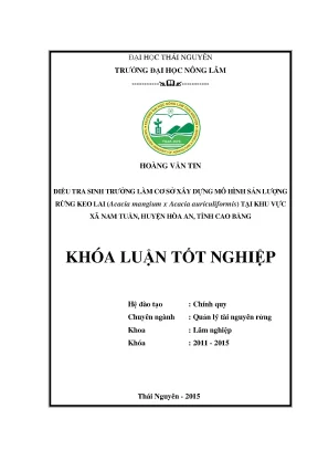 Luận văn thạc sĩ điều tra sinh trưởng làm cơ sở xây dựng mô hình sản lượng rừng keo lai acacia mangium x acacia auriculiformis tại xã nam tuấn huyện hòa an tỉnh cao bằng
