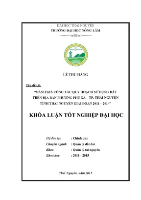 Luận văn thạc sĩ đánh giá công tác quy hoạch sử dụng đất trên địa bàn phường phú xá thành phố thái nguyên tỉnh thái nguyên giai đoạn 2011 2014