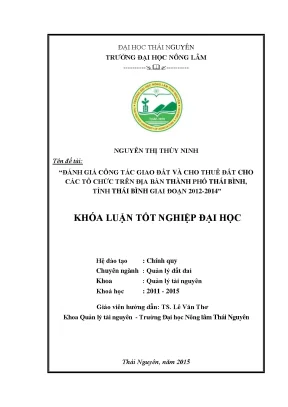 Luận văn thạc sĩ đánh giá công tác giao đất và cho thuê đất cho các tổ chức trên địa bàn thành phố thái bình tỉnh thái bình giai đoạn 2012 2014