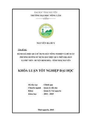 Luận văn thạc sĩ đánh giá hiệu quả sử dụng đất nông nghiệp và đề xuất phương hướng sử dụng đất hiệu quả trên địa bàn xã phú tiến huyện định hóa