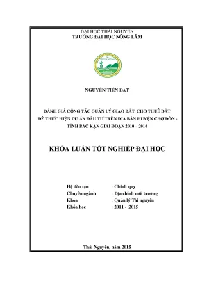 Luận văn thạc sĩ đánh giá công tác quản lý giao đất cho thuê đất để thực hiện dự án đầu tư trên địa bàn huyện chợ đồn tỉnh bắc kạn giai đoạn 2010 2014