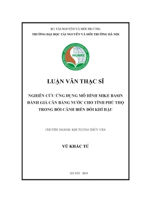 Luận văn thạc sĩ nghiên cứu ứng dụng mô hình mike basin đánh giá cân bằng nước cho tỉnh phú thọ trong bối cảnh biến đổi khí hậu