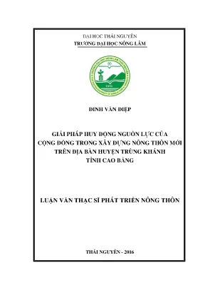 Luận văn thạc sĩ giải pháp huy động nguồn lực của cộng đồng trong xây dựng nông thôn mới trên địa bàn huyện trùng khánh tỉnh cao bằng