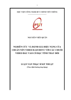 Luận văn thạc sĩ nghiên cứu và đánh giá hiệu năng của chuẩn nén video h 265 hevc với các chuỗi video đầu vào có đặc tính khác nhau