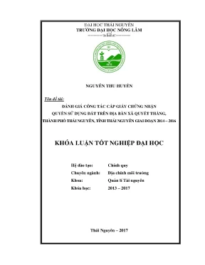 Luận văn đánh giá công tác cấp giấy chứng nhận quyền sử dụng đất trên địa bàn xã quyết thắng tp thái nguyên tỉnh thái nguyên trong giai đoạn 2014 2016