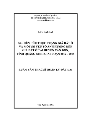Luận văn thạc sĩ nghiên cứu thực trạng giá đất ở và một số yếu tố ảnh hưởng đến giá đất ở tại huyện vân đồn tỉnh quảng ninh giai đoạn 2012 2015