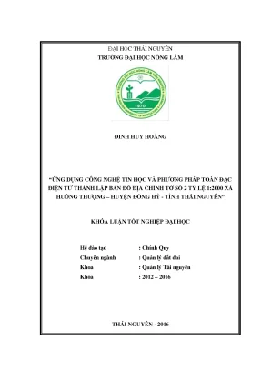 Luận văn thạc sĩ ứng dụng công nghệ tin học và phương pháp toàn đạc điện tử thành lập bản đồ địa chính tỷ lệ 1 2000 tại xã huống thượng huyện đồng hỷ tỉnh thái nguyên