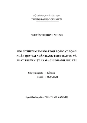 Luận văn thạc sĩ hoàn thiện kiểm soát nội bộ hoạt động ngân quỹ tại ngân hàng tmcp đầu tư và phát triển việt nam chi nhánh phú tài
