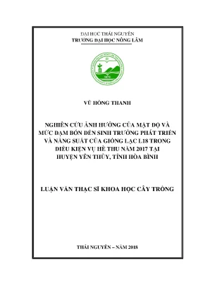 Luận văn thạc sĩ nghiên cứu ảnh hưởng của mật độ và mức đạm bón đến sinh trưởng phát triển và năng suất của giống lạc l18 trong điều kiện vụ hè thu năm 2017 tại huyện yên thủy tỉnh hòa bình