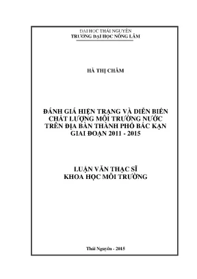 Luận văn thạc sĩ đánh giá hiện trạng và diễn biến chất lượng môi trường nước trên địa bàn thành phố bắc kạn giai đoạn 2011 2015