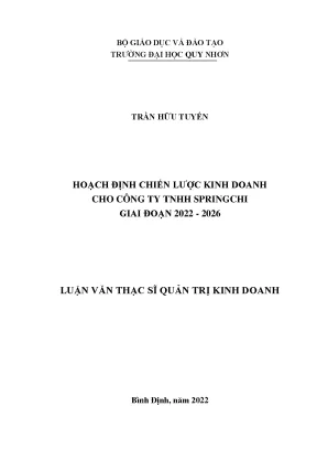 Luận văn thạc sĩ hoạch định chiến lược kinh doanh cho công ty tnhh springchi giai đoạn 2022 2026