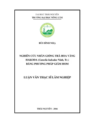 Luận văn thạc sĩ nghiên cứu nhân giống trà hoa vàng hakoda camelia hakodae ninh tr bằng phương pháp giâm hom