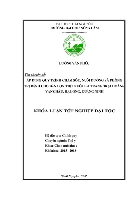 Luận văn áp dụng quy trình chăm sóc nuôi dưỡng và phòng trị bệnh cho đàn lợn thịt tại trang trại hoàng văn châu hạ long quảng ninh