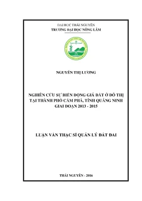 Luận văn thạc sĩ nghiên cứu sự biến động giá đất ở đô thị tại thành phố cẩm phả tỉnh quảng ninh giai đoạn 2013 2015