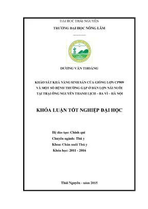 Luận văn thạc sĩ khảo sát khả năng sinh sản của giống lợn cp909 và một số bệnh thường gặp ở đàn lợn nái nuôi tại trại ông nguyễn thanh lịch ba vì hà nội