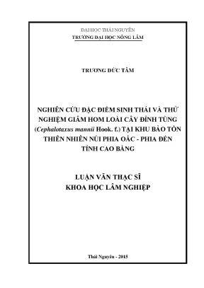 Luận văn thạc sĩ nghiên cứu đặc điểm sinh thái và thử nghiệm giâm hom loài cây đỉnh tùng cephalotaxus mannii hook f tại khu bảo tồn thiên nhiên núi phia oắc