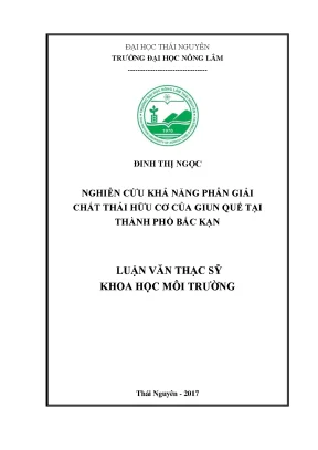Luận văn thạc sĩ nghiên cứu khả năng phân giải chất thải hữu cơ của giun quế tại thành phố bắc kạn