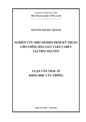 Luận văn thạc sĩ nghiên cứu một số biện pháp kỹ thuật cho giống hoa lily lake carey tại thái nguyên