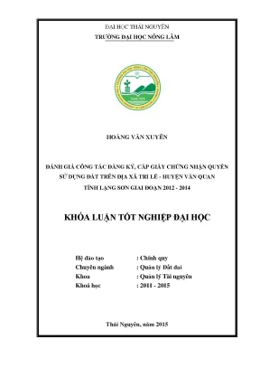 Luận văn thạc sĩ đánh giá công tác đăng ký cấp giấy chứng nhận quyền sử dụng đất trên địa xã tri lễ huyện văn quan tỉnh lạng sơn giai đoạn 2012 2014