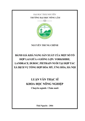 Luận văn thạc sĩ đánh giá khả năng sản xuất của một số tổ hợp lai giữa 4 giống lợn yorkshire landrace duroc pietrain nuôi tại hợp tác xã dịch vụ tổng hợp hòa mỹ ứng hòa hà nội
