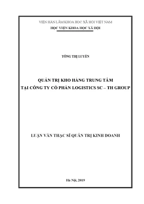 Luận văn thạc sĩ quản trị kho hàng trung tâm tại công ty cổ phần logistics sc th group