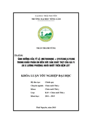 Luận văn thạc sĩ ảnh hưởng của tỷ lệ methionine cysteine lysine trong khẩu phần ăn đến sức sản xuất thịt của gà f1 ri x lương phượng nuôi nhốt trên đệm lót