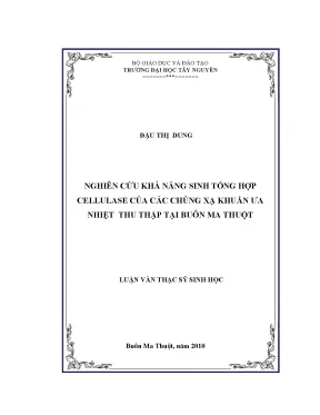 Luận văn thạc sĩ nghiên cứu khả năng sinh tổng hợp cellulase của các chủng xạ khuẩn ưa nhiệt thu thập tại buôn ma thuột