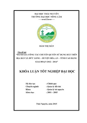 Luận văn thạc sĩ đánh giá công tác chuyển quyền sử dụng đất trên địa bàn xã đức long huyện hòa an tỉnh cao bằng giai đoạn 2012 2014