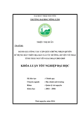 Luận văn thạc sĩ đánh giá công tác cấp giấy chứng nhận quyền sử dụng đất trên địa bàn xã cúc đường huyện võ nhai tỉnh thái nguyên giai đoạn 2013 2015