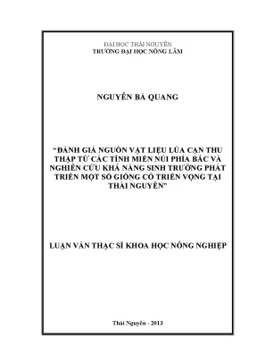 Luận văn thạc sĩ đánh giá nguồn vật liệu lúa cạn thu thập từ các tỉnh miền núi phía bắc và nghiên cứu khả năng sinh trưởng phát triển của một số giống có triển vọng tại thái nguyên