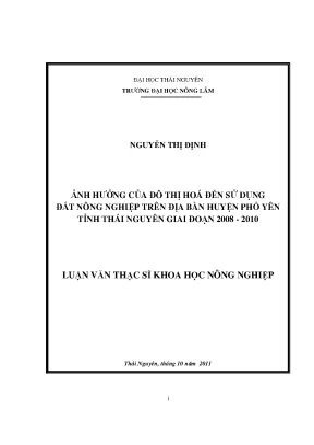 Luận văn thạc sĩ ảnh hưởng của đô thị hoá đến sử dụng đất nông nghiệp trên địa bàn huyện phổ yên tỉnh thái nguyên giai đoạn 2008 2010
