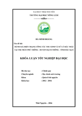 Luận văn thạc sĩ đánh giá hiện trạng công tác thu gom và xử lý rác thải tại thị trấn phủ thông huyên bạch thông tỉnh bắc kạn